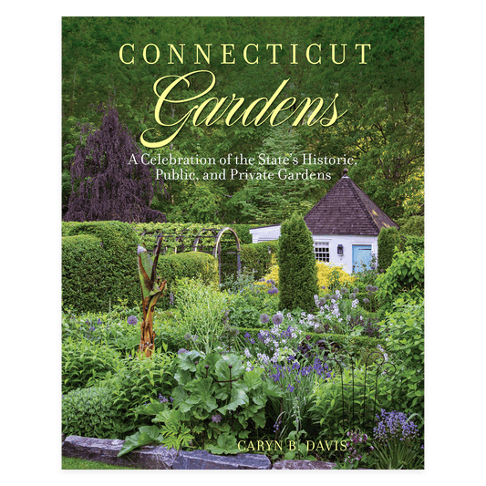 Cover of Connecticut Gardens book featuring lush photography and stories of the state’s historic, public, and private gardens.