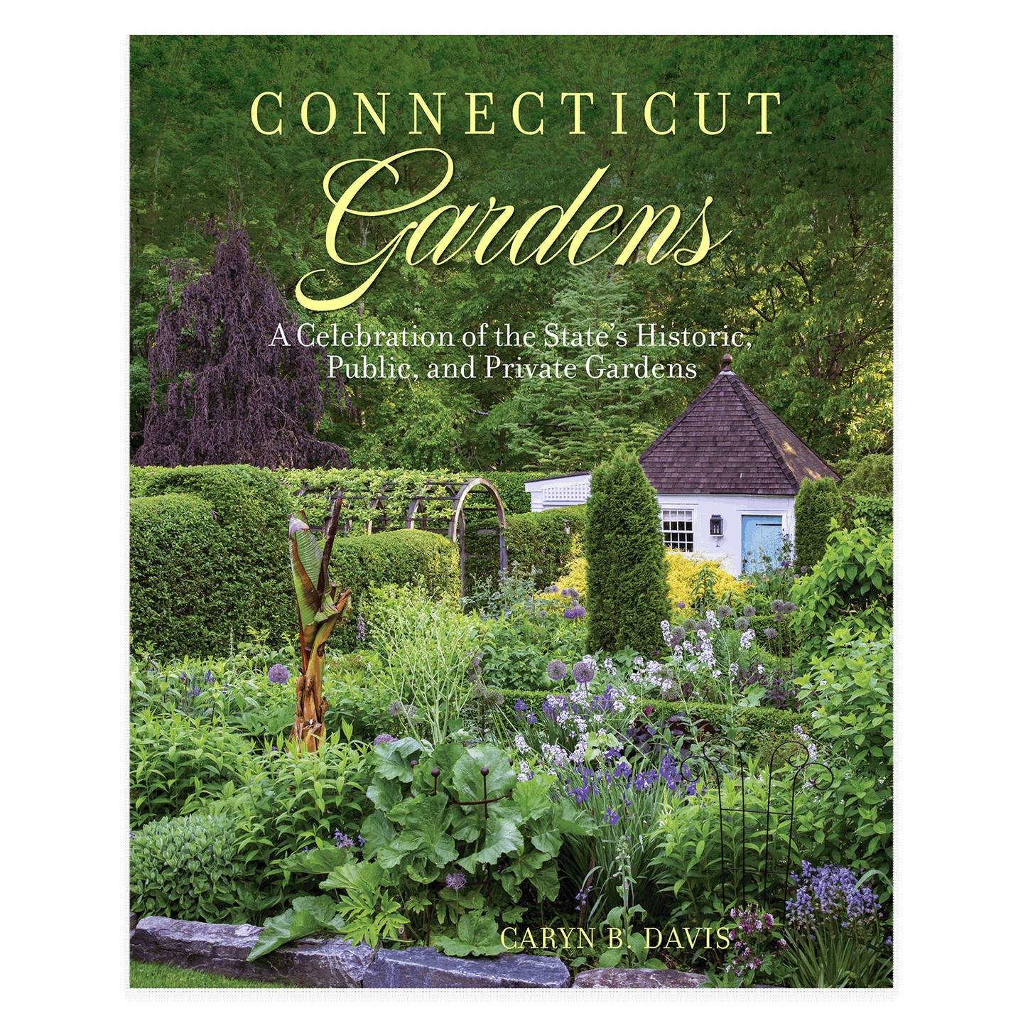 Cover of Connecticut Gardens book featuring lush photography and stories of the state’s historic, public, and private gardens.