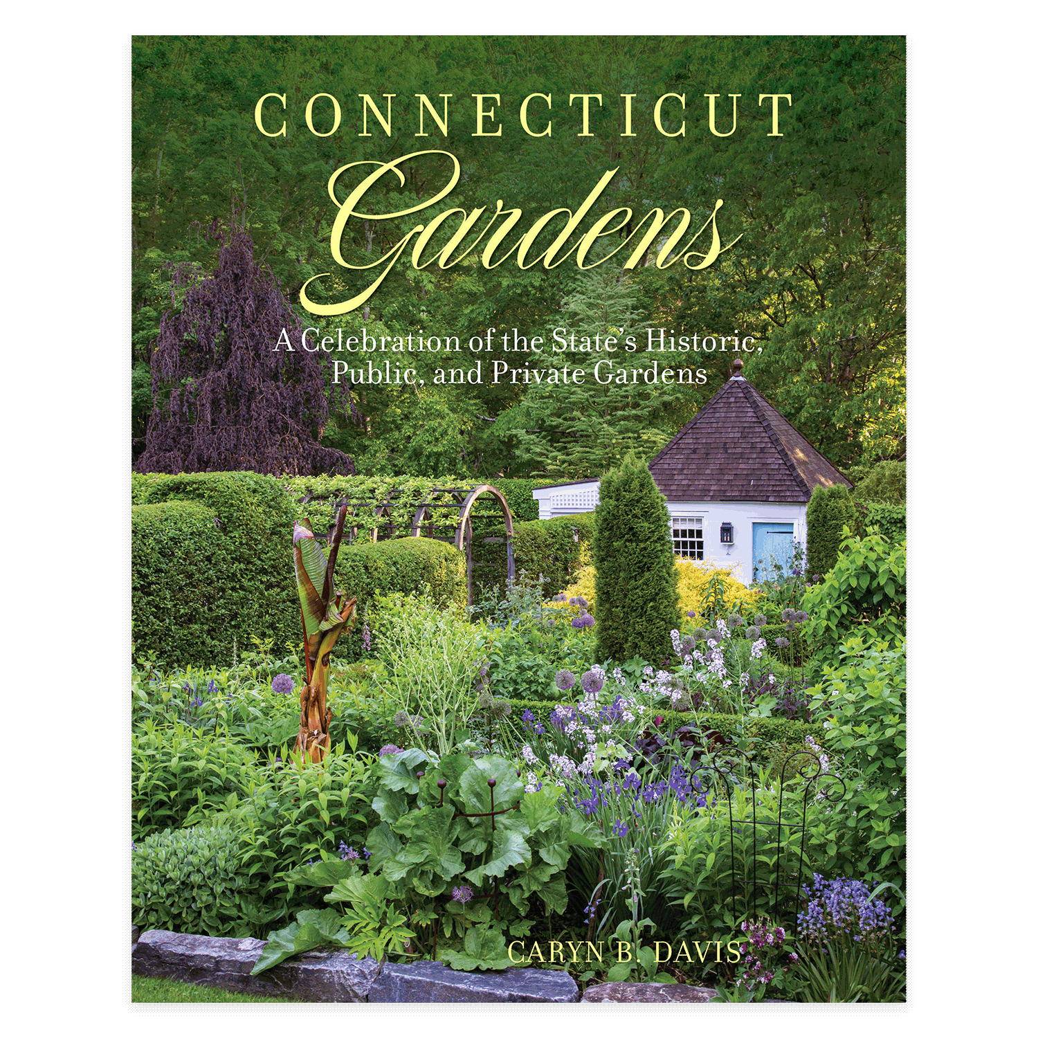 Cover of Connecticut Gardens book featuring lush photography and stories of the state’s historic, public, and private gardens.