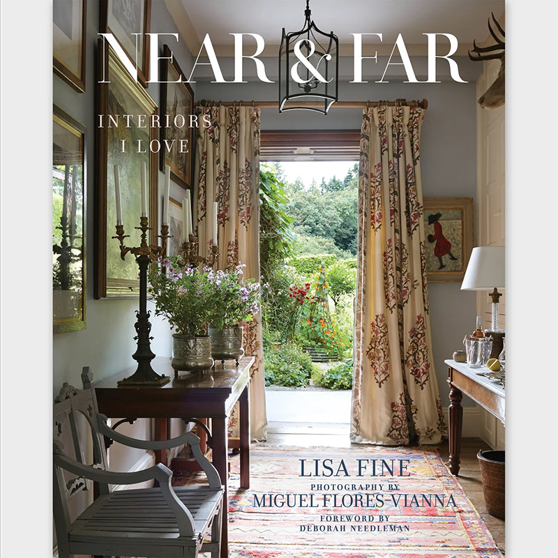 Cover of “Near & Far: Interiors I Love” by Lisa Fine, featuring design inspiration from her homes and travels. Dimensions: 10” x 12”.